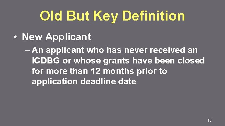 Old But Key Definition • New Applicant – An applicant who has never received