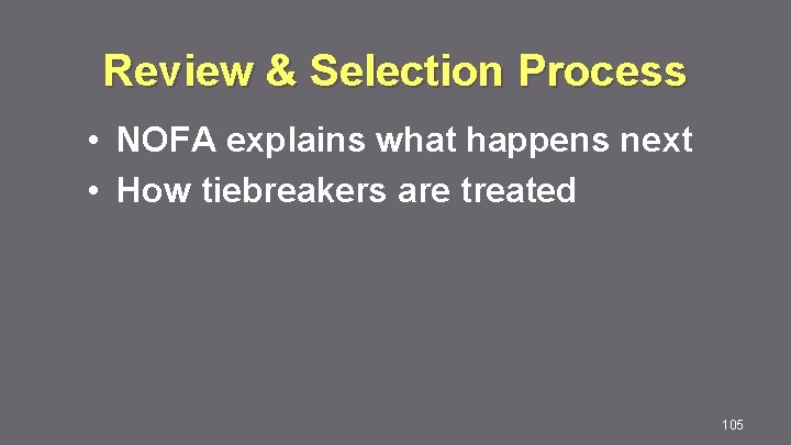 Review & Selection Process • NOFA explains what happens next • How tiebreakers are