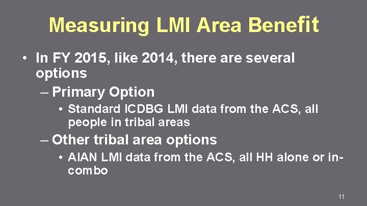 Measuring LMI Area Benefit • In FY 2015, like 2014, there are several options