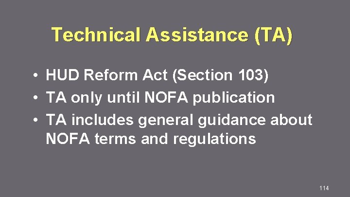 Technical Assistance (TA) • HUD Reform Act (Section 103) • TA only until NOFA