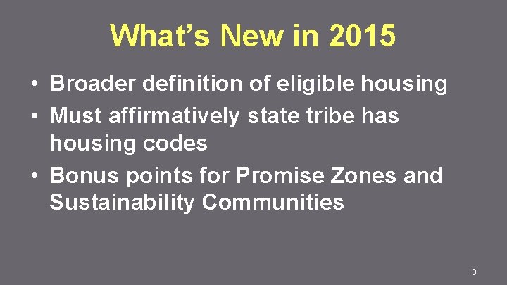 What’s New in 2015 • Broader definition of eligible housing • Must affirmatively state
