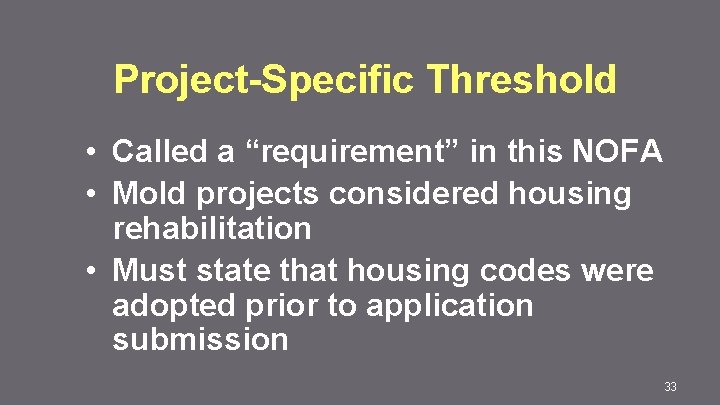 Project-Specific Threshold • Called a “requirement” in this NOFA • Mold projects considered housing