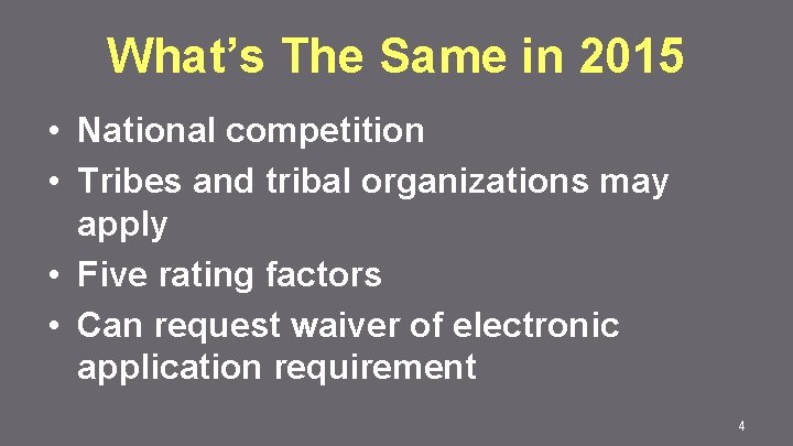 What’s The Same in 2015 • National competition • Tribes and tribal organizations may