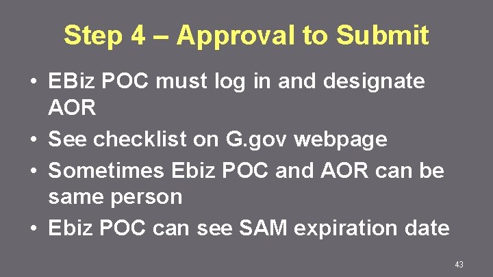 Step 4 – Approval to Submit • EBiz POC must log in and designate