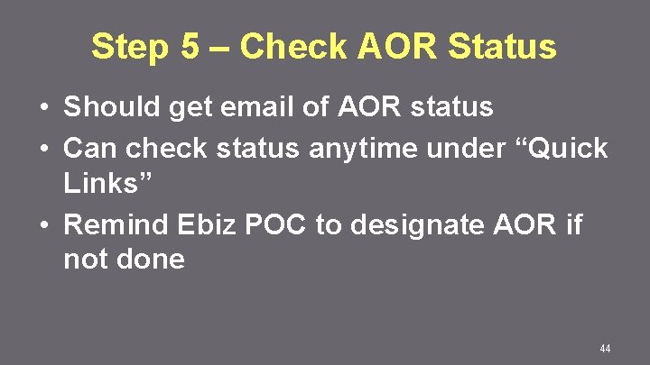 Step 5 – Check AOR Status • Should get email of AOR status •