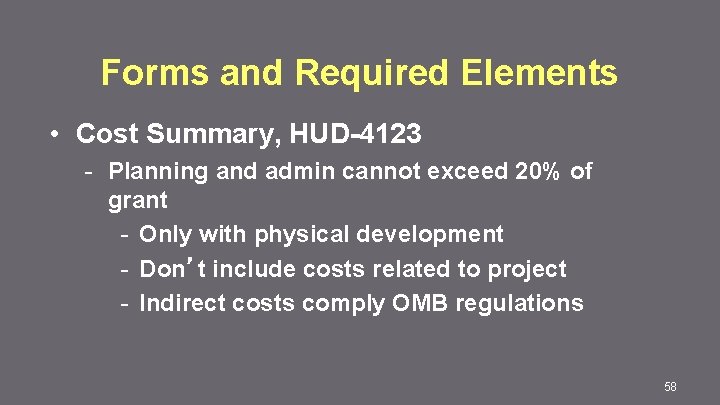 Forms and Required Elements • Cost Summary, HUD-4123 - Planning and admin cannot exceed