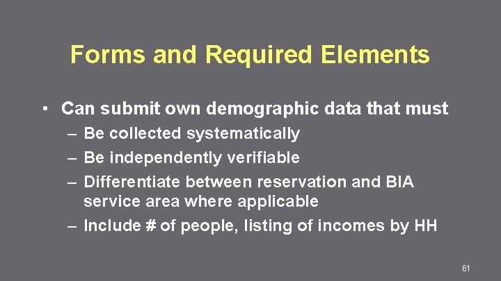 Forms and Required Elements • Can submit own demographic data that must – Be