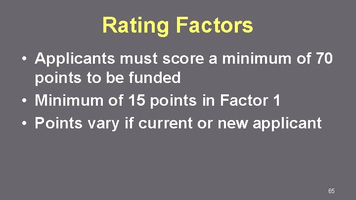 Rating Factors • Applicants must score a minimum of 70 points to be funded