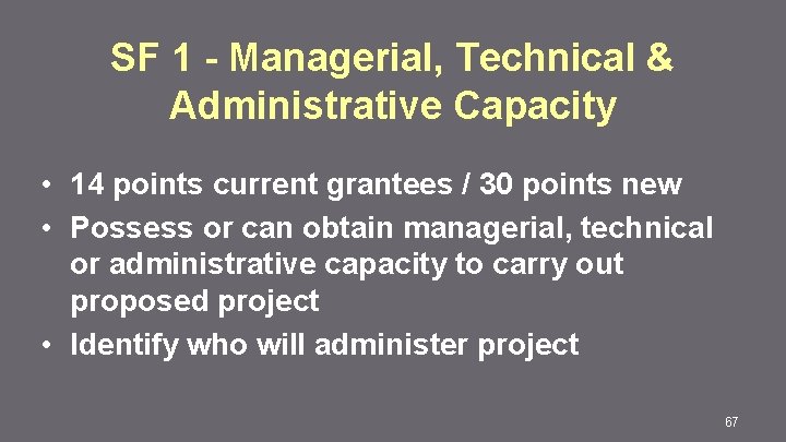 SF 1 - Managerial, Technical & Administrative Capacity • 14 points current grantees /