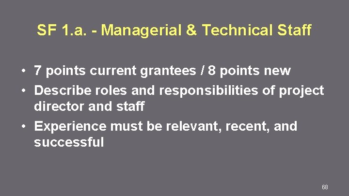 SF 1. a. - Managerial & Technical Staff • 7 points current grantees /