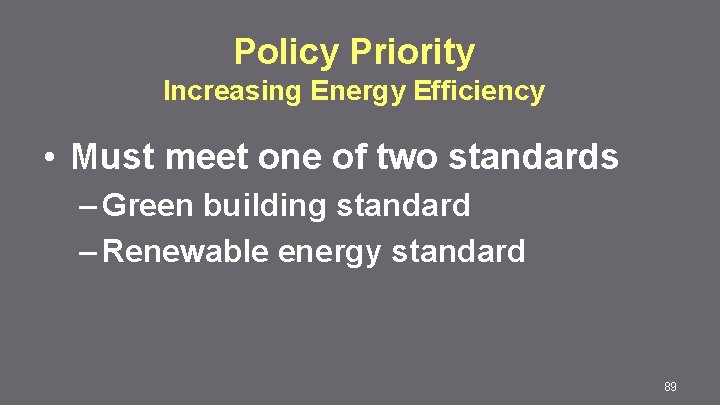 Policy Priority Increasing Energy Efficiency • Must meet one of two standards – Green