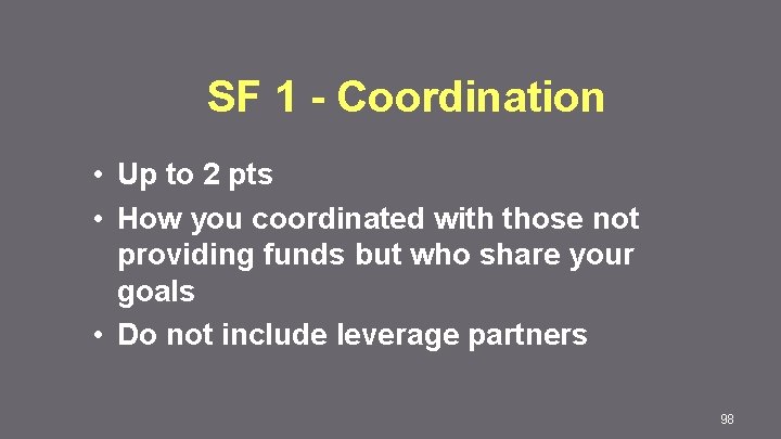 SF 1 - Coordination • Up to 2 pts • How you coordinated with