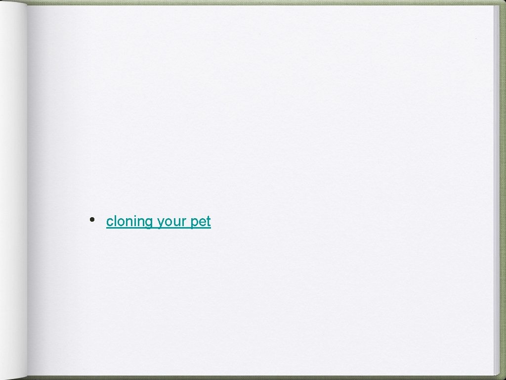  • cloning your pet 