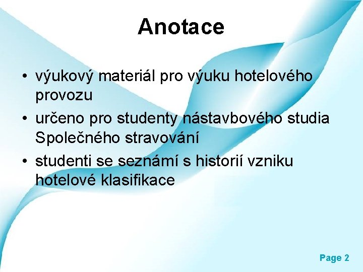 Anotace • výukový materiál pro výuku hotelového provozu • určeno pro studenty nástavbového studia