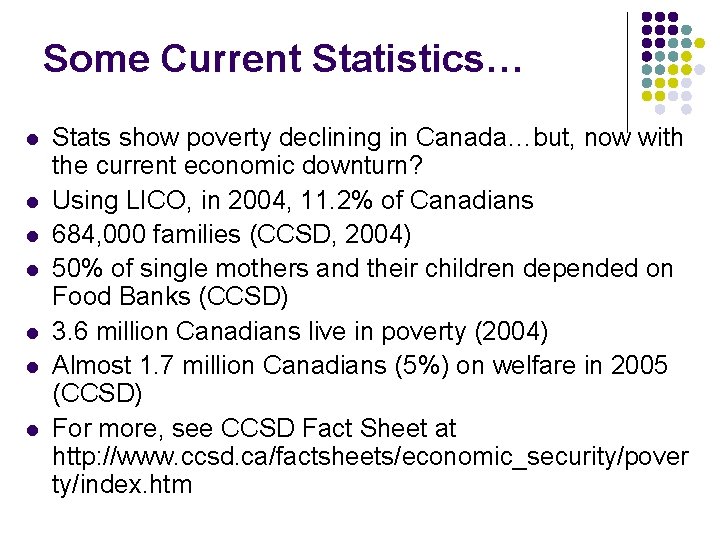 Some Current Statistics… l l l l Stats show poverty declining in Canada…but, now