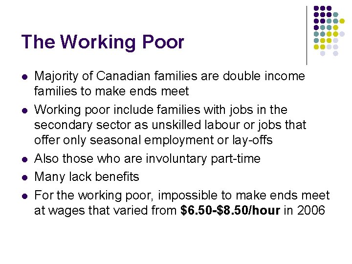 The Working Poor l l l Majority of Canadian families are double income families