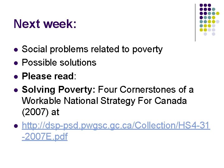 Next week: l l l Social problems related to poverty Possible solutions Please read:
