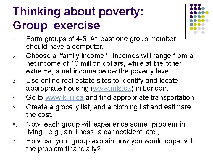 Thinking about poverty: Group exercise 1. 2. 3. 4. 5. 6. 7. Form groups