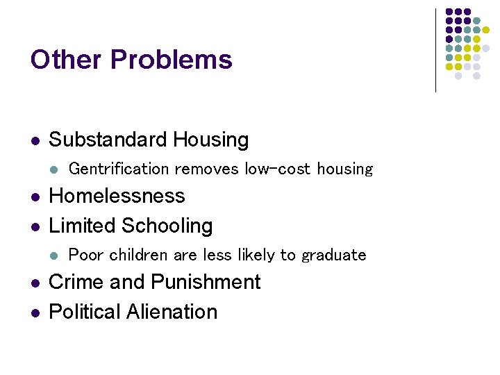 Other Problems l Substandard Housing l l l Homelessness Limited Schooling l l l