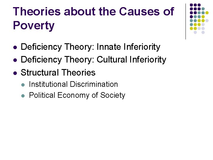 Theories about the Causes of Poverty l l l Deficiency Theory: Innate Inferiority Deficiency
