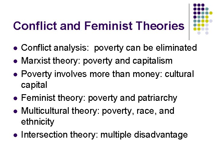 Conflict and Feminist Theories l l l Conflict analysis: poverty can be eliminated Marxist