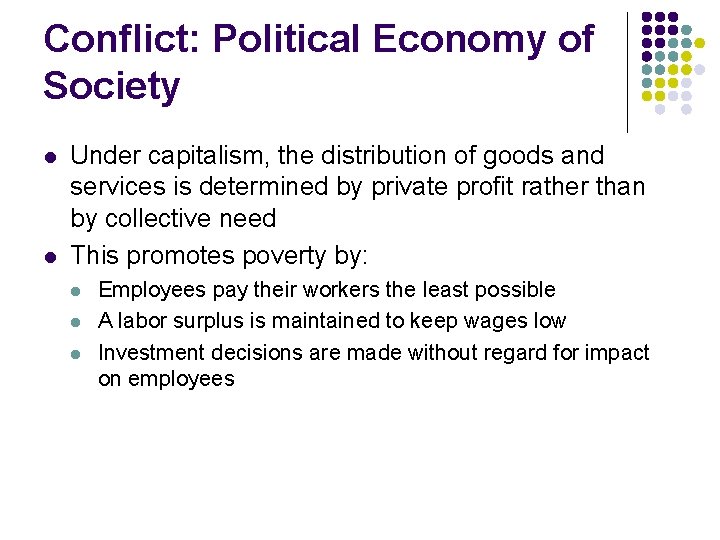 Conflict: Political Economy of Society l l Under capitalism, the distribution of goods and