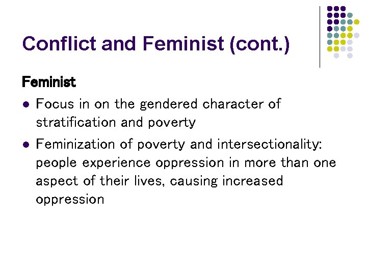 Conflict and Feminist (cont. ) Feminist l Focus in on the gendered character of