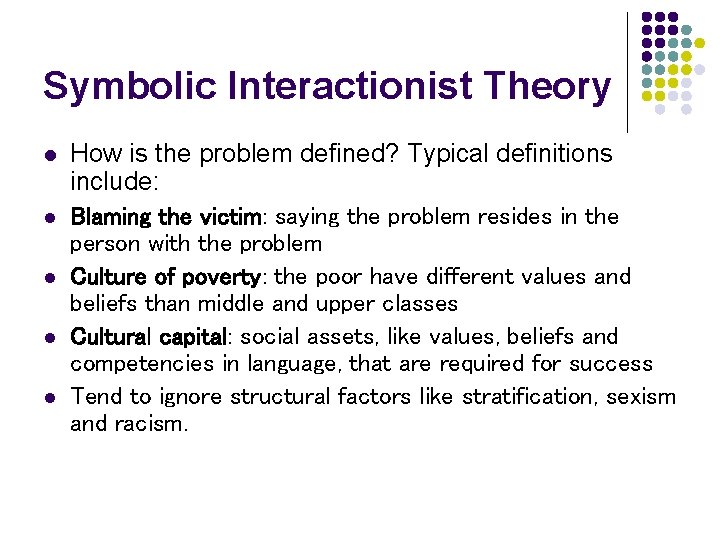 Symbolic Interactionist Theory l l l How is the problem defined? Typical definitions include:
