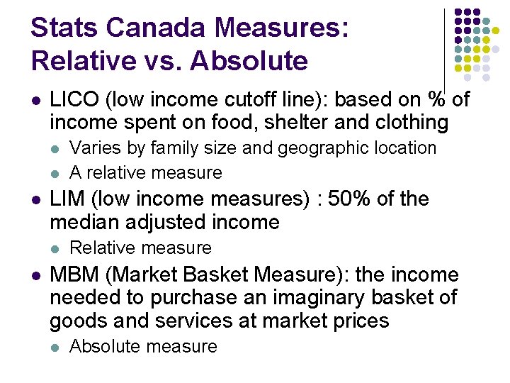 Stats Canada Measures: Relative vs. Absolute l LICO (low income cutoff line): based on