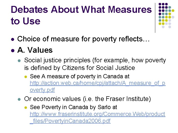 Debates About What Measures to Use l Choice of measure for poverty reflects… l