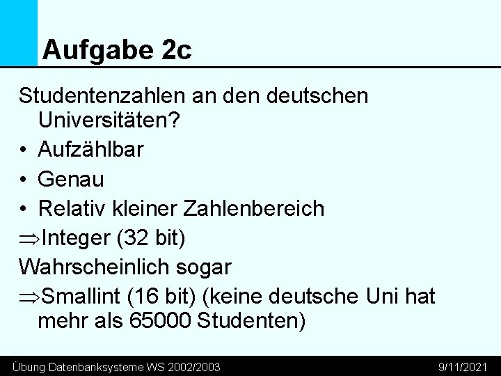 Aufgabe 2 c Studentenzahlen an deutschen Universitäten? • Aufzählbar • Genau • Relativ kleiner