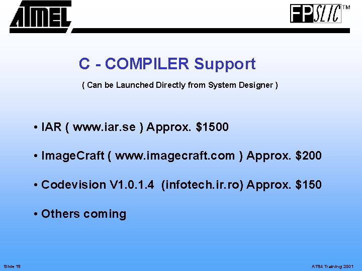 C - COMPILER Support ( Can be Launched Directly from System Designer ) •
