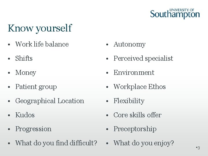 Know yourself • Work life balance • Autonomy • Shifts • Perceived specialist •