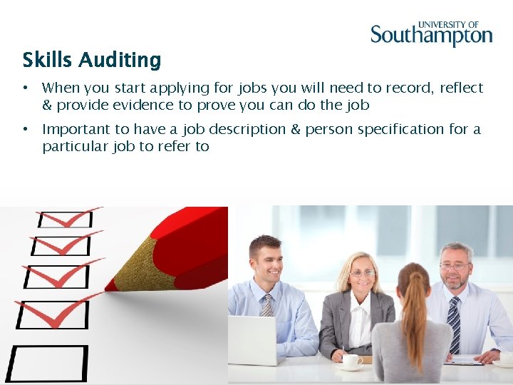 Skills Auditing • When you start applying for jobs you will need to record,