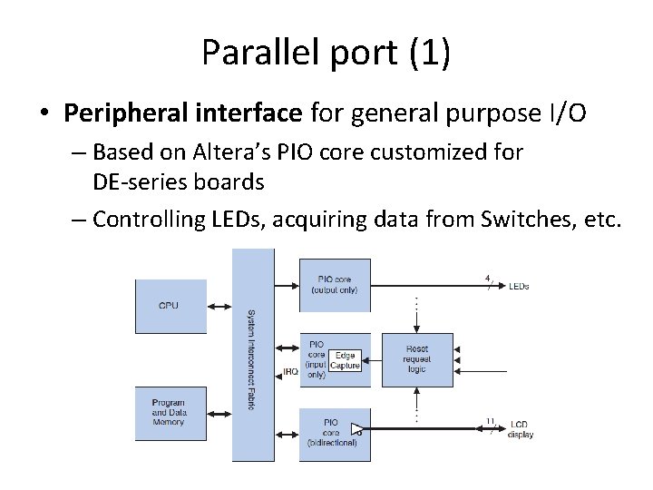 Parallel port (1) • Peripheral interface for general purpose I/O – Based on Altera’s