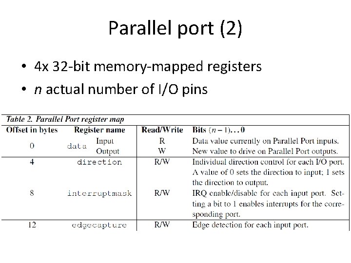 Parallel port (2) • 4 x 32 -bit memory-mapped registers • n actual number