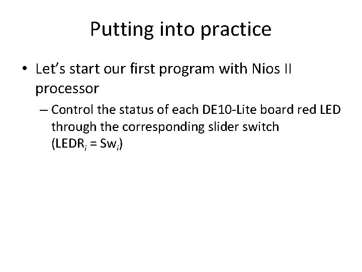 Putting into practice • Let’s start our first program with Nios II processor –