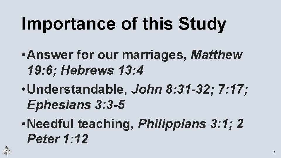 Importance of this Study • Answer for our marriages, Matthew 19: 6; Hebrews 13: