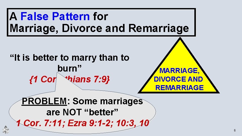 A False Pattern for Marriage, Divorce and Remarriage “It is better to marry than