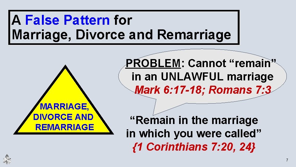A False Pattern for Marriage, Divorce and Remarriage PROBLEM: Cannot “remain” in an UNLAWFUL