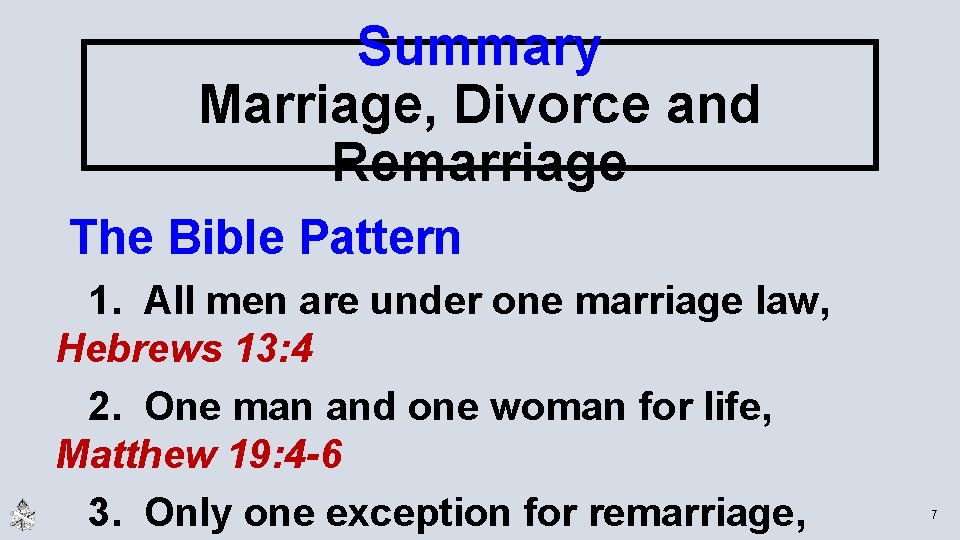 Summary Marriage, Divorce and Remarriage The Bible Pattern 1. All men are under one