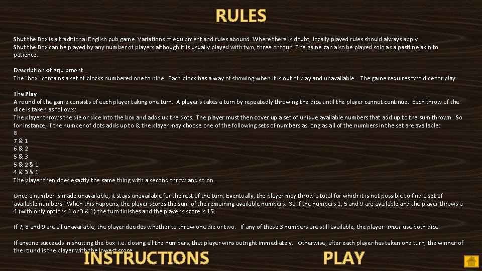 RULES Shut the Box is a traditional English pub game. Variations of equipment and