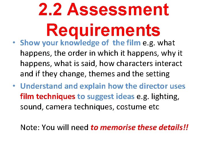 2. 2 Assessment Requirements • Show your knowledge of the film e. g. what