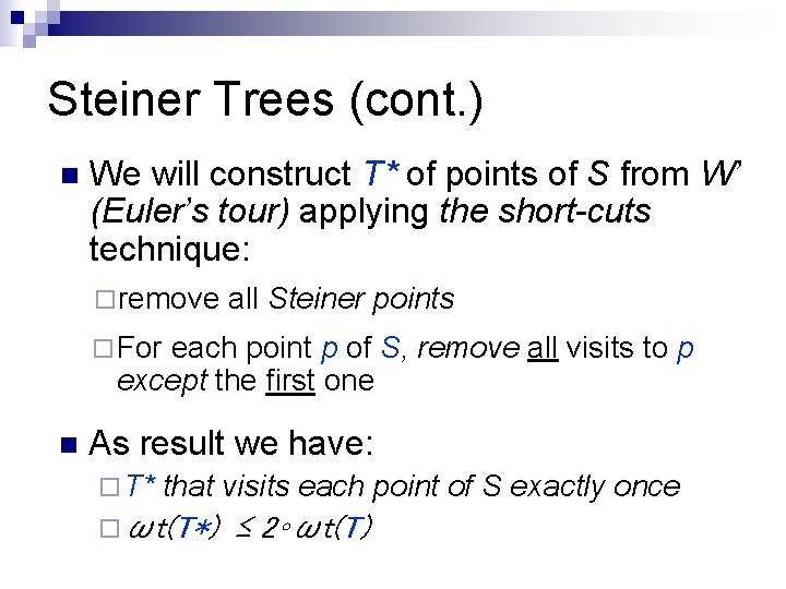 Steiner Trees (cont. ) n We will construct T* of points of S from