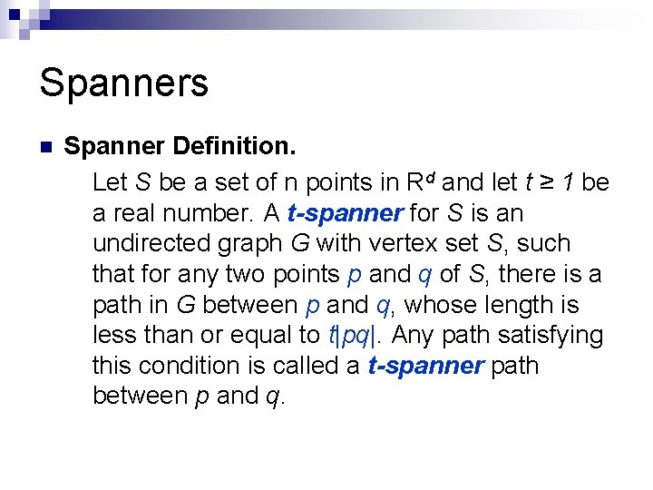 Spanners n Spanner Definition. Let S be a set of n points in Rd