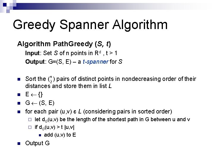 Greedy Spanner Algorithm Path. Greedy (S, t) Input: Set S of n points in