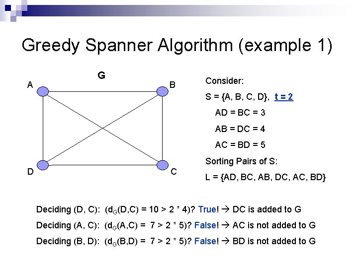 Greedy Spanner Algorithm (example 1) A G B Consider: S = {A, B, C,