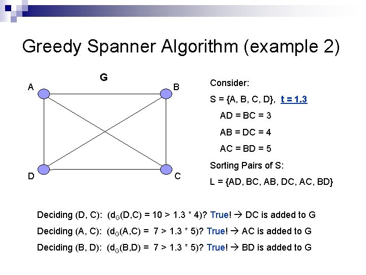 Greedy Spanner Algorithm (example 2) A G B Consider: S = {A, B, C,