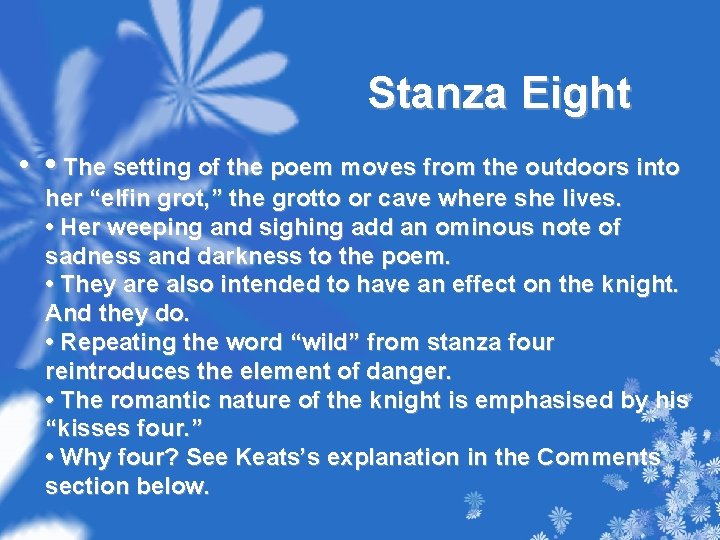 Stanza Eight • • The setting of the poem moves from the outdoors into