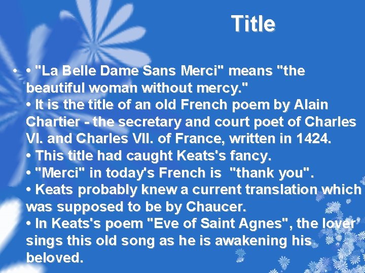 Title • • "La Belle Dame Sans Merci" means "the beautiful woman without mercy.